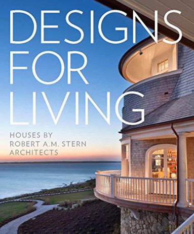 Designs for Living: The Houses of Robert A. M. Stern Architects: Houses by Robert A. M. Stern Architects - Randy M. Correll [KSIĄŻKA]