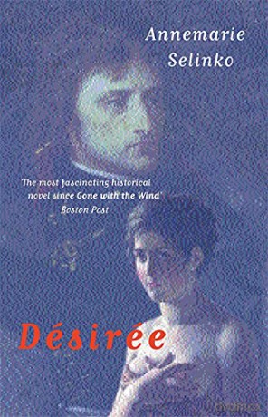 Desiree: The most popular historical romance since GONE WITH THE WIND - Annemarie Selinko [KSIĄŻKA]