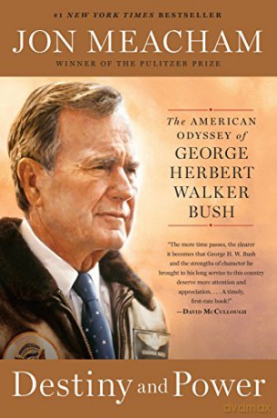 Destiny and Power: The American Odyssey of George Herbert Walker Bush - Jon Meacham [KSIĄŻKA]
