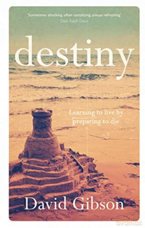 Destiny: Learning To Live By Preparing To Die - David Gibson [KSIĄŻKA]