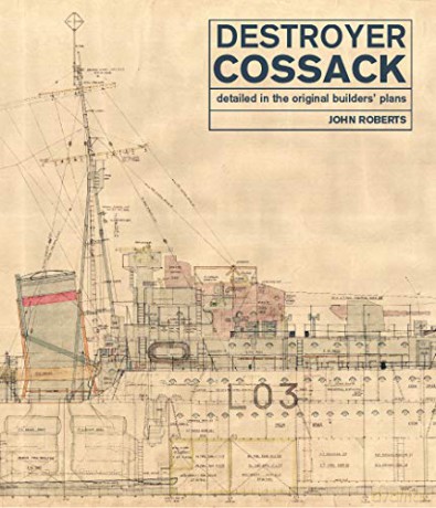 Destroyer Cossack: Detailed in the Original Builders' Plans - John Roberts [KSIĄŻKA]