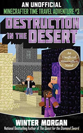 Destruction in the Desert: An Unofficial Minecrafters Time Travel Adventure, Book 3 (Volume 3) - Winter Morgan [KSIĄŻKA]