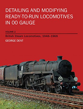 Detailing and Modifying RTR Locos Volume 2 - George Dent [KSIĄŻKA]