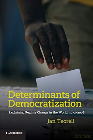 Determinants of Democratization: Explaining Regime Change in the World, 1972-2006 - Jan Teorell [KSIĄŻKA]