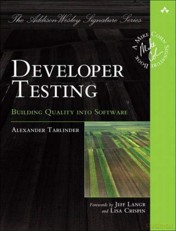 Developer Testing: Building Quality into Software (Addison-Wesley Signature) (Addison-Wesley Signature Series (Cohn)) - Alexander Tarlinder [KSIĄŻKA]