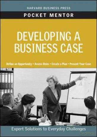 Developing a Business Case (Pocket Mentor) - Harvard Business Review [KSIĄŻKA]