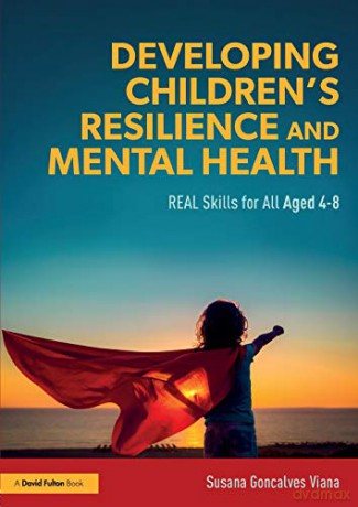Developing Children's Resilience and Mental Health: REAL Skills for All Aged 4-8 - Susana Goncalves Viana [KSIĄŻKA]