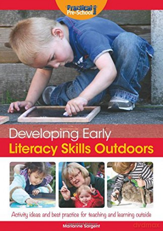 Developing Early Literacy Skills Outdoors: Activity Ideas and Best Practice for Teaching and Learning Outside (Developing Early Skills Outdoo) - Marianne Sargent [KSIĄŻKA]