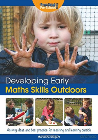 Developing Early Maths Skills Outdoors: Activity Ideas and Best Practice for Teaching and Learning Outside (Developing Early Skills Outdoors) - Marianne Sargent [KSIĄŻKA]