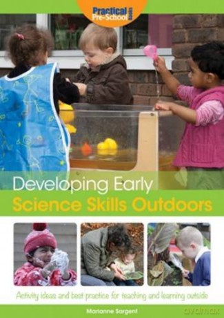 Developing Early Science Skills Outdoors: Activity Ideas and Best Practice for Teaching and Learning Outside (Developing Early Skills Outdoo) - Marianne Sargent [KSIĄŻKA]
