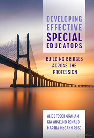 Developing Effective Special Educators: Building Bridges Across the Profession - Alice Graham [KSIĄŻKA]