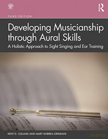 Developing Musicianship through Aural Skills: A Holistic Approach to Sight Singing and Ear Training - Kent D. Cleland [KSIĄŻKA]