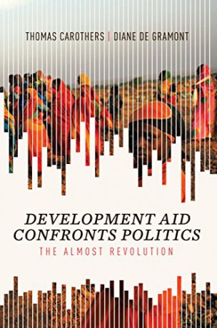 Development Aid Confronts Politics: The Almost Revolution - Thomas Carothers [KSIĄŻKA]