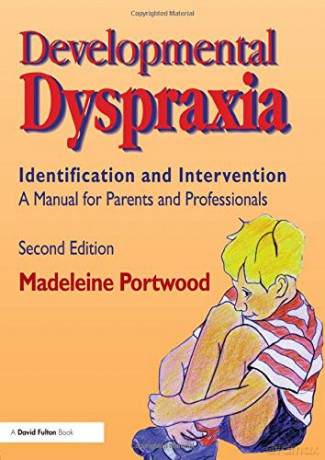 Developmental Dyspraxia: Identification and Intervention: A Manual for Parents and Professionals - Madeleine Portwood [KSIĄŻKA]