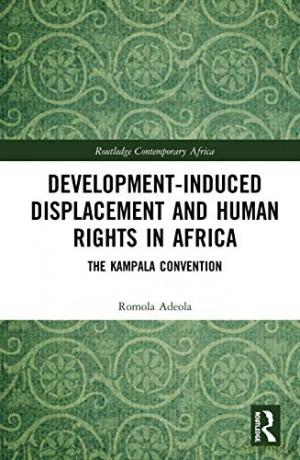 Development-induced Displacement and Human Rights in Africa: The Kampala Convention (Routledge Contemporary Africa) - Romola Adeola [KSIĄŻKA]