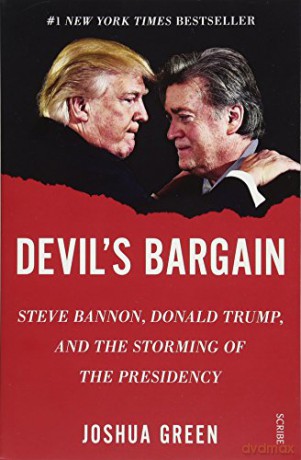 Devil's Bargain: Steve Bannon, Donald Trump, and the storming of the presidency - Joshua Green [KSIĄŻKA]