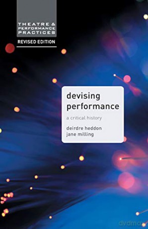 Devising Performance: A Critical History (Theatre and Performance Practices) - Jane Milling [KSIĄŻKA]