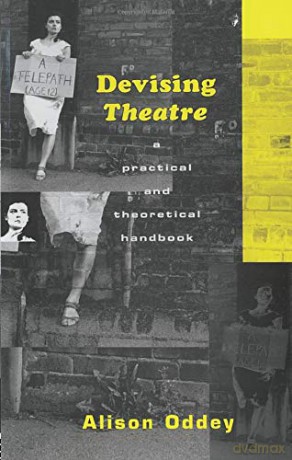Devising Theatre: A Practical and Theoretical Handbook - Alison Oddey [KSIĄŻKA]
