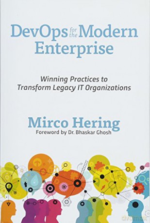 Devops for the Modern Enterprise: Winning Practices to Transform Legacy It Organizations - Mirco Hering [KSIĄŻKA]