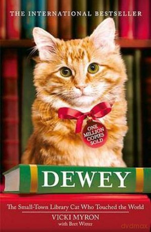 Dewey: The small-town library-cat who touched the world - Vicki Myron [KSIĄŻKA]