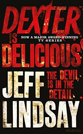 Dexter is Delicious: Book Five - Jeff Lindsay [KSIĄŻKA]
