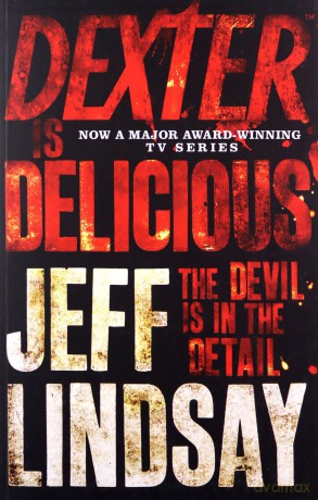 Dexter is Delicious: Book Five - Jeff Lindsay [KSIĄŻKA]