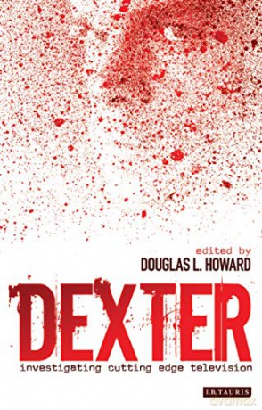 Dexter: Investigating Cutting Edge Television (Investigating Cult TV) (Investigating Cult TV Series) [KSIĄŻKA]