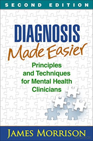 Diagnosis Made Easier: Principles and Techniques for Mental Health Clinicians (100 Cases) - James Morrison [KSIĄŻKA]
