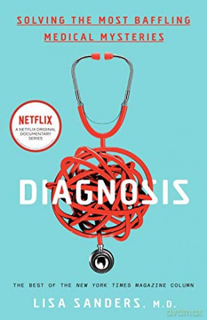 Diagnosis: Solving the Most Baffling Medical Mysteries - Lisa Sanders [KSIĄŻKA]