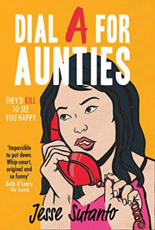Dial A For Aunties: The laugh-out-loud romantic comedy debut novel of 2021 for fans of Crazy Rich Asians - Jesse Sutanto [KSIĄŻKA]