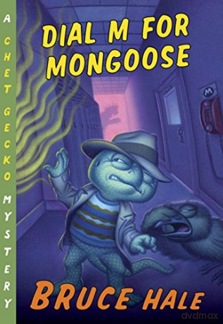 Dial M for Mongoose: A Chet Gecko Mystery: 15 (Chet Gecko Mysteries (Numbered)) - Bruce Hale [KSIĄŻKA]