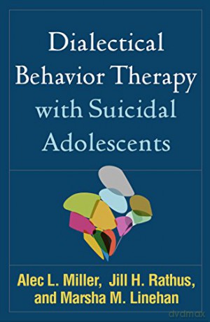 Dialectical Behavior Therapy with Suicidal Adolescents - Alec L. Miller [KSIĄŻKA]