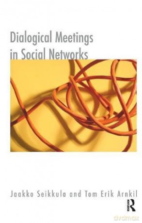 Dialogical Meetings in Social Networks (The Systemic Thinking and Practice Series) - Tom Erik Arnkil [KSIĄŻKA]