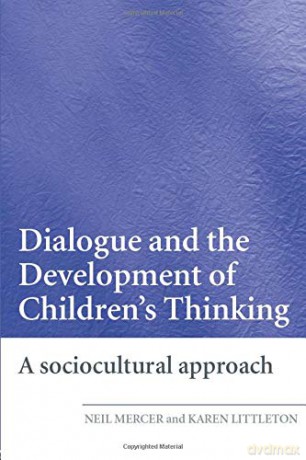 Dialogue and the Development of Children's Thinking: A Sociocultural Approach - Neil Mercer [KSIĄŻKA]