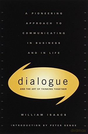 Dialogue: The Art Of Thinking Together - William Isaacs [KSIĄŻKA]