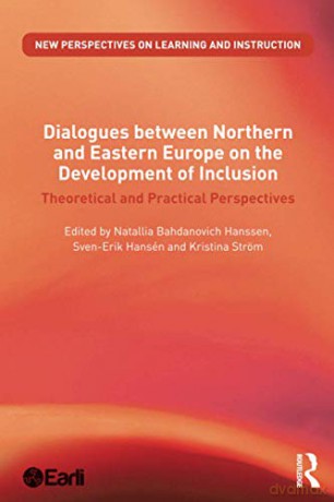 Dialogues between Northern and Eastern Europe on the Development of Inclusion: Theoretical and Practical Perspectives (New Perspectives on Learning and Instruction) - Natallia Bahdanovich Hanssen [KSIĄŻKA]