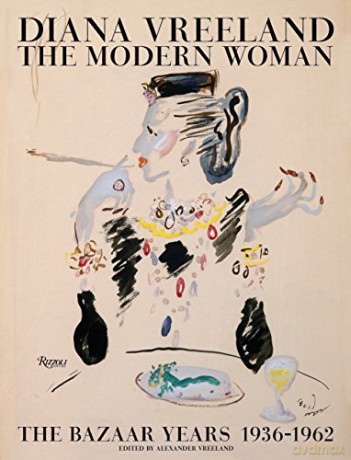 Diana Vreeland: the Modern Woman: The Bazaar Years, 1936-1962 - Alexander Vreeland [KSIĄŻKA]