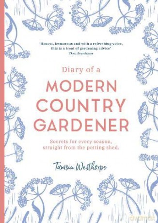 Diary of a Modern Country Gardener - Tamsin Westhorpe [KSIĄŻKA]