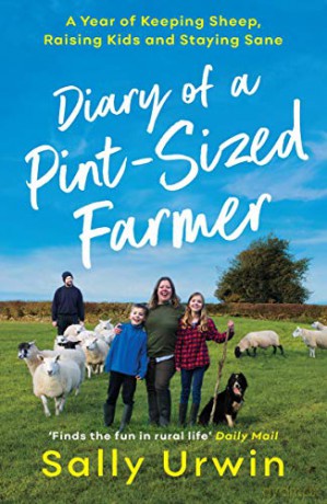 Diary of a Pint-Sized Farmer: A Year of Keeping Sheep, Raising Kids and Staying Sane - Sally Urwin [KSIĄŻKA]