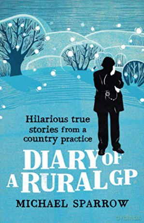 Diary of a Rural GP: Hilarious True Stories from a Country Practice (Country Doctor) - Michael Sparrow [KSIĄŻKA]