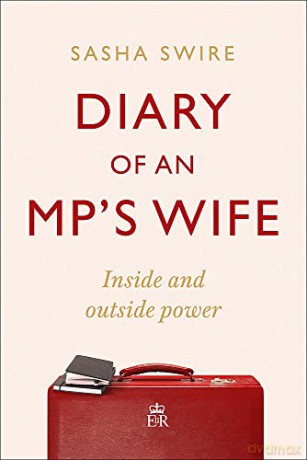Diary of an MP's Wife: Inside and Outside Power: 'riotously candid' Sunday Times - Sasha Swire [KSIĄŻKA]