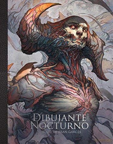 Dibujante Nocturno: The Art of Francisco Garcés: The Art of Francisco Garces - Dibujante Noctorno [KSIĄŻKA]