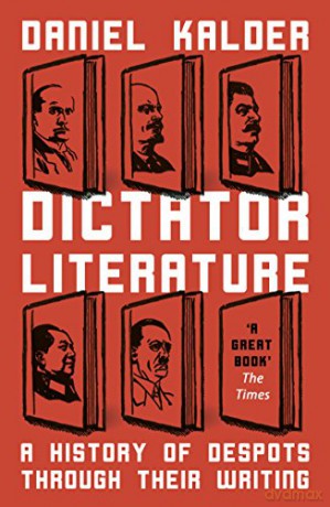 Dictator Literature: A History of Bad Books by Terrible People - Daniel Kalder [KSIĄŻKA]