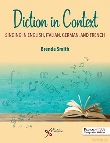 Diction in Context: A Textbook for Singing in English, Italian, German, and French - Brenda Smith [KSIĄŻKA]