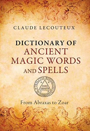 Dictionary of Ancient Magic Words and Spells: From Abraxas to Zoar - Claude Lecouteux [KSIĄŻKA]