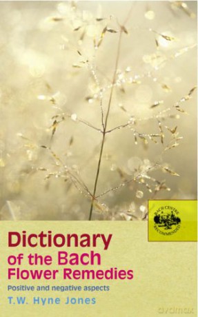 Dictionary Of The Bach Flower Remedies: Positive and Negative Aspects - T W Hyne Jones [KSIĄŻKA]