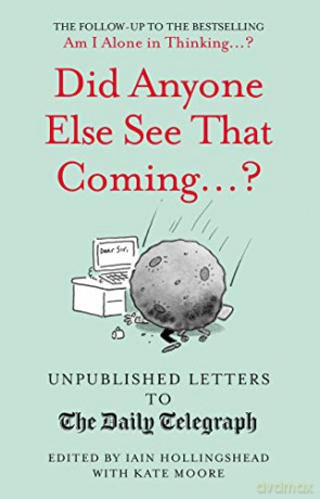 Did Anyone Else See That Coming... (Unpublished Letters to The Daily Telegra) - Iain Hollingshead [KSIĄŻKA]
