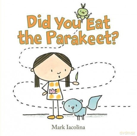 Did You Eat the Parakeet - Mark Iacolina [KSIĄŻKA]