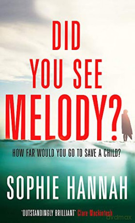 Did You See Melody: The stunning page turner from the Queen of Psychological Suspense - Sophie Hannah [KSIĄŻKA]