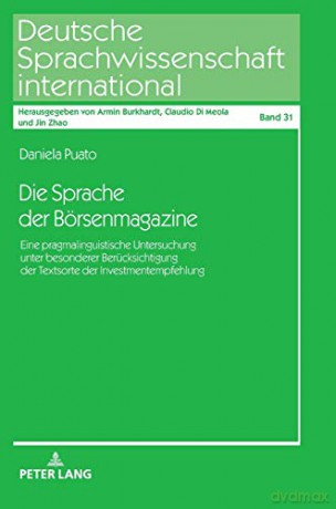 Die Sprache der Börsenmagazine; Eine pragmalinguistische Untersuchung unter besonderer Berücksichtigung der Textsorte der Investmentempfehlung (31) (Deutsche Sprachwissenschaft International) - Daniela Puato [KSIĄŻKA]
